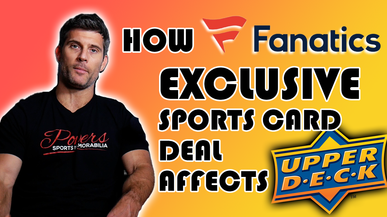 The Biggest Sports Card Buy Ever. How Fanatics Deal Affects Upper Deck & Why You Must R-E-L-A-X
