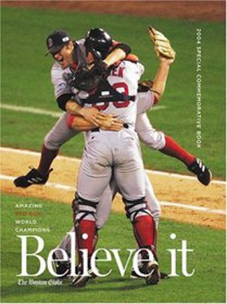 Believe it! World Series Champion Boston Red Sox & Their Remarkable 2004 Season Hardcover Book-Powers Sports Memorabilia