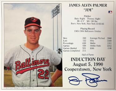 Jim Palmer Autographed Baltimore Orioles MLB Licensed Hall of Fame Induction Day 8x10 Photo/Card- COA/Show Ticket-Powers Sports Memorabilia